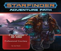 Starfinder Adventure Path: Professional Courtesy (Fly Free Or Die 3 Of 6)