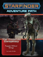 Starfinder Adventure Path: Puppets Without Strings (The Threefold Conspiracy 6 Of 6)