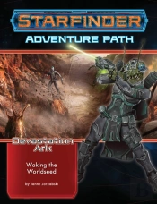 Starfinder Adventure Path: Waking The Worldseed (Devastation Ark 1 Of 3)
