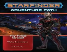 Starfinder Adventure Path: Weâ€™Re No Heroes (Fly Free Or Die 1 Of 6)