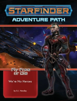 Bertrand.pt - Starfinder Adventure Path: Weâ€™Re No Heroes (Fly Free Or Die 1 Of 6)