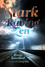 Stark Raving Zen: A Memoir Of Coming Ali