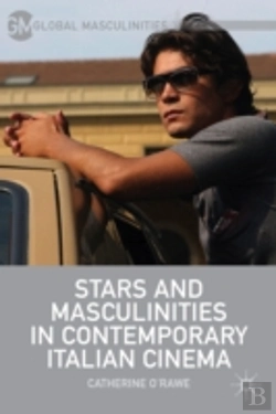 Bertrand.pt - Stars And Masculinities In Contemporary Italian Cinema