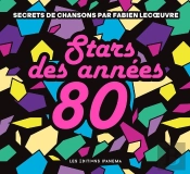 Stars Des Années 80 ; Secrets De Chansons