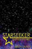 Starseeker: Baptism By Fire