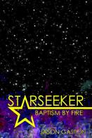 Starseeker: Baptism By Fire