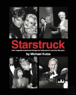 Bertrand.pt - Starstruck - How I Magically Transformed Chicago Into Hollywood For More Than Fifty Years