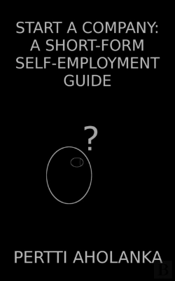 Bertrand.pt - Start A Company: A Short-Form Self-Employment Guide