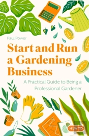 Start And Run A Gardening Business, 5th Edition
