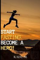 Start Fasting.Become A Hero!