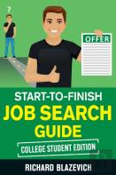 Start-To-Finish Job Search Guide - College Student Edition