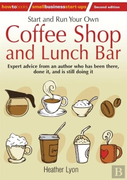 Bertrand.pt - Start Up And Run Your Own Coffee Shop And Lunch Bar, 2nd Edition