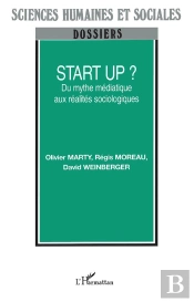 Start Up ? Du Mythe Mediatique Aux Realites Sociologiques