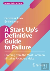 Start-Up'S Definitive Guide To Failure