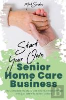 Start Your Own Senior Homecare Business