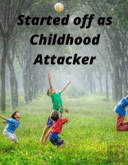 Started Off As Childhood Attacker