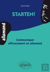 Starten ! Communiquer Efficacement En Allemand