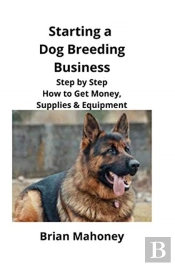 Starting A Dog Breeding Business: Step B