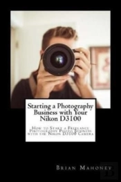 Starting A Photography Business With Your Nikon D3100