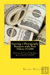 Starting A Photography Business With Your Nikon D3200