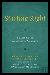 Starting Right: A Basic Guide To Museum Planning