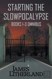 Starting The Slowpocalypse (Books 1-3 Omnibus)