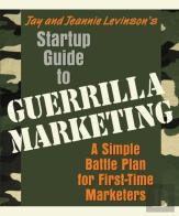 Startup Guide To Guerrilla Marketing: A Simple Battle Plan For First-Time Marketers