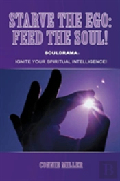 Starve The Ego: Feed The Soul! Souldrama