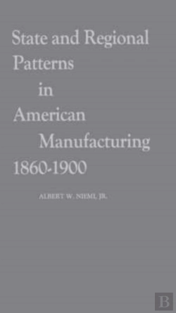 Bertrand.pt - State And Regional Patterns In American Manufacturing, 1860-1900.