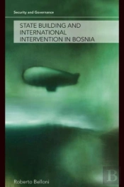 State Building And International Intervention In Bosnia