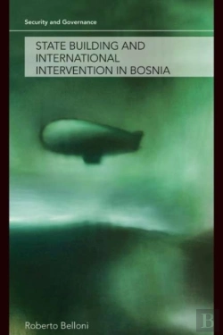 Bertrand.pt - State Building And International Intervention In Bosnia