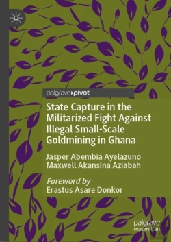 Bertrand.pt - State Capture In The Militarized Fight Against Illegal Small-Scale Goldmining In Ghana