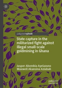 Bertrand.pt - State Capture In The Militarized Fight Against Illegal Small-Scale Goldmining In Ghana