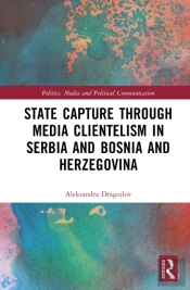 State Capture Through Media Clientelism In Serbia And Bosnia And Herzegovina