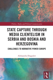 State Capture Through Media Clientelism In Serbia And Bosnia And Herzegovina