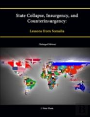 State Collapse, Insurgency, And Counterinsurgency: Lessons From Somalia (Enlarged Edition)