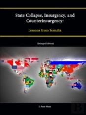 State Collapse, Insurgency, And Counterinsurgency: Lessons From Somalia (Enlarged Edition)