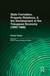 State Formation, Property Relations, & The Development Of The Tokugawa Economy (1600-1868)