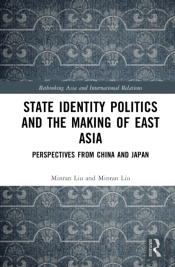 State Identity Politics And The Making Of East Asia