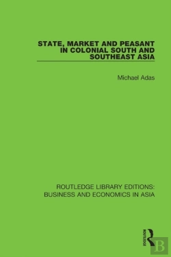 Bertrand.pt - State, Market And Peasant In Colonial South And Southeast Asia