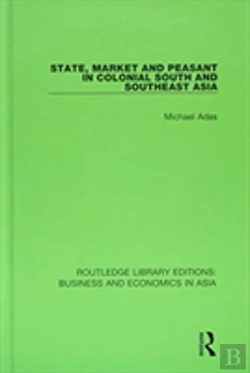 Bertrand.pt - State, Market And Peasant In Colonial South And Southeast Asia