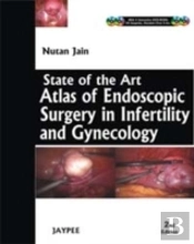 State-Of-The-Art Atlas Of Endoscopic Surgery In Infertility And Gynecology
