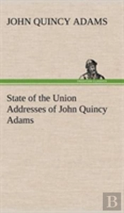 State Of The Union Addresses Of John Quincy Adams