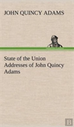 Bertrand.pt - State Of The Union Addresses Of John Quincy Adams