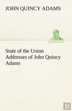 Bertrand.pt - State Of The Union Addresses Of John Quincy Adams