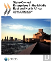 State-Owned Enterprises In The Middle East And North Africa ; Engines Of Development And Competitiveness ?