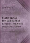 State Parks For Wisconsin Report Of John Nolen, Landscape Architect