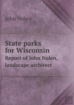Bertrand.pt - State Parks For Wisconsin Report Of John Nolen, Landscape Architect