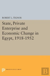 State, Private Enterprise And Economic Change In Egypt, 1918-1952
