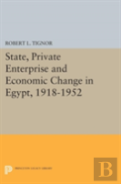 State, Private Enterprise And Economic Change In Egypt, 1918-1952